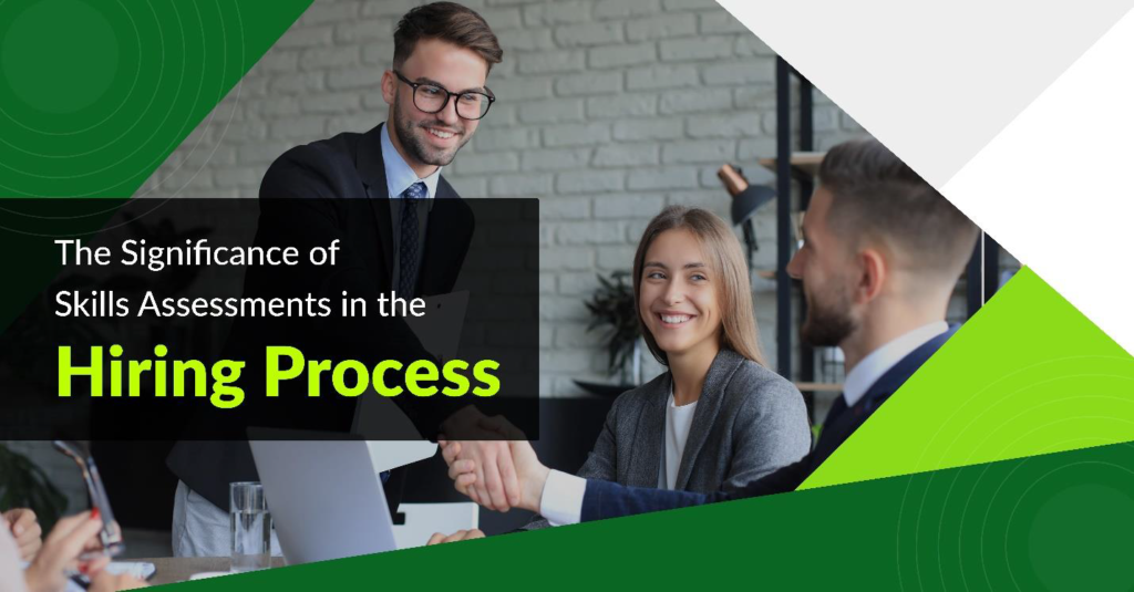 The Significance of Skills Assessments in the Hiring Process